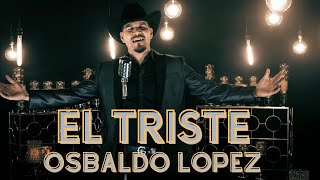 quotEL TRISTEquot OSBALDO LOPEZ  VIDEO OFICIAL [upl. by Ahsikit]