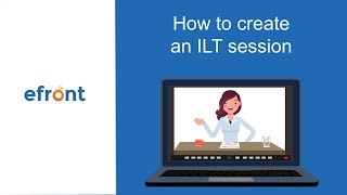 How to create an ILT session in eFront [upl. by Nodnorb]