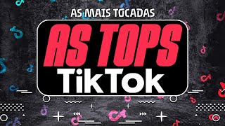 AS TOPS DO TIKTOK 2024  AS MELHORES MAIS TOCADAS DO TIKTOK 2024  HITS TIK TOK 2024 [upl. by Snehpets]