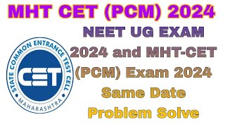 MHTCET PCM NEET UG 2024 and MHT CETPCM 2024 EXAM Same Exam Date Problems 5 May 2024 [upl. by Ocir]