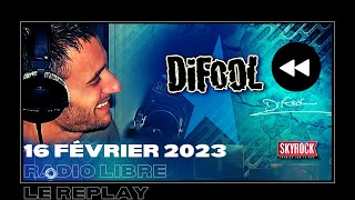 🎧Radio Libre du Jeudi 16 Février 2023  Difool est sur Skyrock 🎙️REPLAY ⏪ [upl. by Ahsaz]