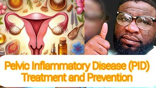 Pelvic Inflammatory Disease PID Treatment and Prevention [upl. by Eninnaj]