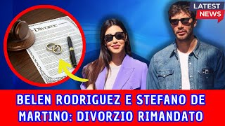 “Divorzio rimandato” Belen Rodriguez e Stefano De Martino il colpo di scena che può cambiare tutto [upl. by Aivuy]