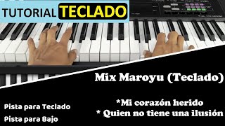 Mix Maroyu 1 Teclado Mi corazón herido Quien no tiene una ilusión Tutorial completoPistas Mp3 [upl. by Jasper]