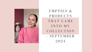 EMPTIES amp PRODUCTS THAT CAME INTO MY COLLECTION  SEPTEMBER 2024  BEAUTY UK [upl. by Ardnasirhc]