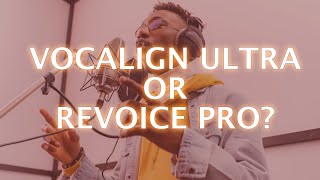 VocAlign Ultra or Revoice Pro  Which Is Right For You [upl. by Kciredorb]