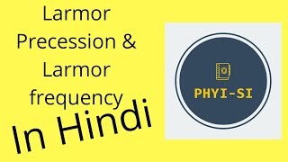 Larmor precession and Larmor frequency  in Hindi [upl. by Nirrat]