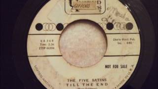 Five Satins  Till The End  Early 60s Uptempo Doo Wop [upl. by Lali]