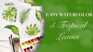 5 Easy Watercolor Tropical Leaves [upl. by Roch905]