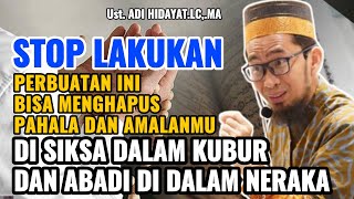 UAH  PERBUATAN INI BISA MENGHAPUS PAHALA DAN AMALANMU  Ceramah Ustadz Adi Hidayat [upl. by Johnstone]