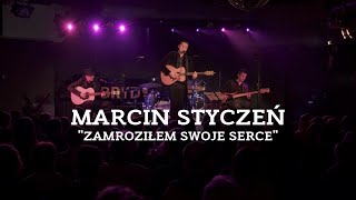 Marcin Styczeń  Zamroziłem swoje serce live [upl. by Mafala]