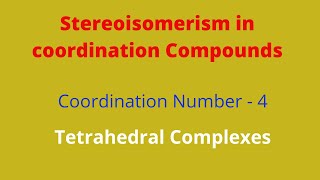 Stereoisomerism in Coordination CompoundsGeometrical and Optical IsomerismTetrahedral complexes [upl. by Baram]