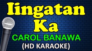 IINGATAN KA  Carol Banawa HD Karaoke [upl. by Duntson]