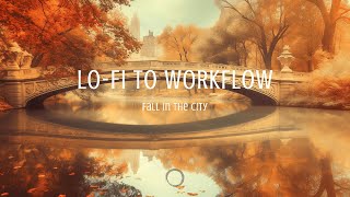 Relaxing Lofi Beats WorkFlow  🍂 Autumn Central Park Vibes for Work amp Study🍂 [upl. by Zeret]