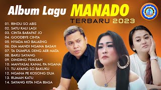 ALBUM LAGU MANADO TERBARU 2023  Kumpulan Lagu Manado Terbaik  FULL ALBUM [upl. by Aikcir]