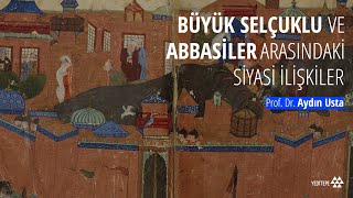 Büyük Selçuklu  Abbasi İlişkileri nasıl bir kronoloji izledi  Prof Dr Aydın Usta [upl. by Brig]