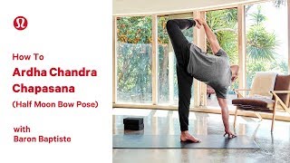 How To Half Moon Pose Ardha Chandrasana with Baron Baptiste I lululemon [upl. by Sutelc]