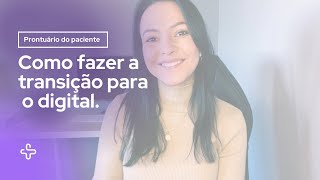 Prontuário do paciente Como fazer a transição para o digital [upl. by Seraphim134]