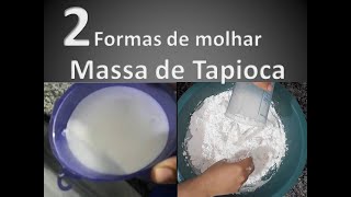 COMO MOLHAR MASSA DE TAPIOCA  DUAS FORMAS DIFERENTES [upl. by Lukey205]