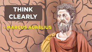 How To Think Clearly  Marcus Aurelius Stoicism [upl. by Robin799]