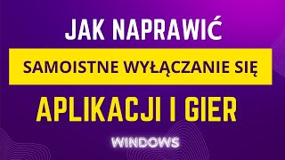 Samoistne wyłączanie się aplikacji i gier na Windows  Jak naprawić [upl. by Hemphill]