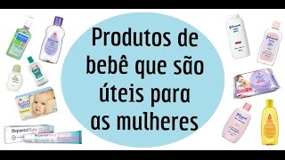 PRODUTOS DE BEBÊ QUE SÃO ÚTEIS PARA AS MULHERES [upl. by Kerred]