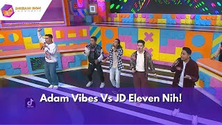 Adam Vibes Vs JD Eleven Nih  DREAM BOX INDONESIA 25124 P1 [upl. by Delbert872]