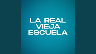 La Real Vieja Escuela [upl. by Auod]