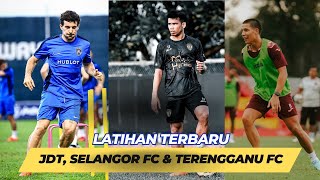 LATIHAN TERBARU JDT SELANGOR FC amp TERENGGANU FC ARIF AIMAN BELUM NAMPAK [upl. by Zanze148]