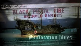 Black Pistol Fire  Suffocation Blues [upl. by Eveivenej]