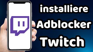 Wie installiere ich einen Adblocker für Twitch 2023 [upl. by Spearing196]