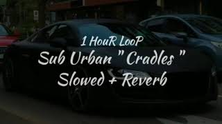 Sub Urban Cradles Slowed Reverb 1 hour [upl. by Worl]