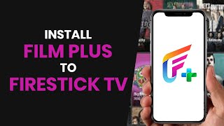 How to PROPERLY Install FilmPlus to FireStick TV 2024 [upl. by Attesoj]