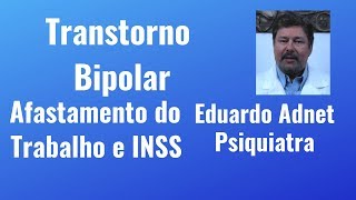 BIPOLARIDADE E AFASTAMENTO DO TRABALHO  BIPOLARIDADE e INSS  dreduardoadnet Psiquiatra [upl. by Freya]