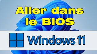 Comment aller dans le BIOS Windows 11 [upl. by Enialahs]