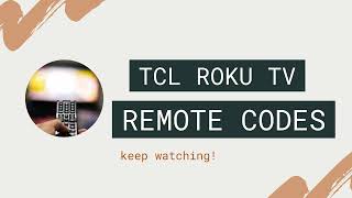 TCL Roku TV Remote Codes [upl. by Vasquez]