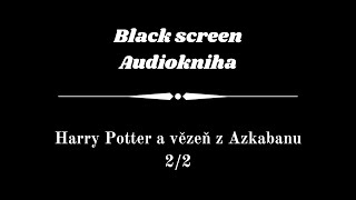 Harry Potter  Audiokniha  Vězeň z Azkabanu 22  Dark Screen [upl. by Naj]