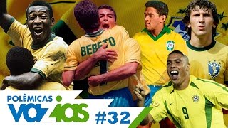 A MELHOR SELEÃ‡ÃƒO BRASILEIRA DA HISTÃ“RIA  POLÃŠMICAS VAZIAS 32 [upl. by Bunde499]