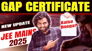 Dropper Gap Certificate for JEE Mains 2025  When amp How to get Gap Certificate for JEE Mains 2025 [upl. by Travus]