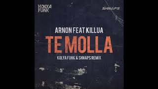 Arnon feat Killua  Te Molla Kolya Funk amp Shnaps Remix [upl. by Toombs]