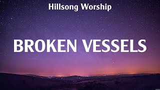 Hillsong Worship  Broken Vessels Lyrics Hillsong Worship [upl. by Yaakov]