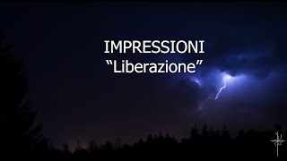 Liberazione  Impressioni [upl. by Anahsahs]