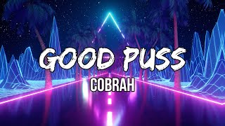 COBRAH  GOOD PUSS Lyric Video [upl. by Bolanger]