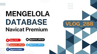 Mengelola Database menggunakan Aplikasi Navicat Premium  GATECHVLOG288 database tutorial [upl. by Kamp]