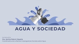 Agua y sociedad  Entrevista a la Dra Jacinta Palerm [upl. by Leshia]