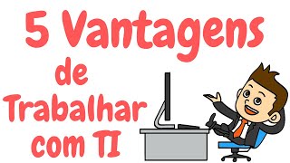 Trabalhar em TI Veja 5 motivos para iniciar já sua carreira [upl. by Akena459]