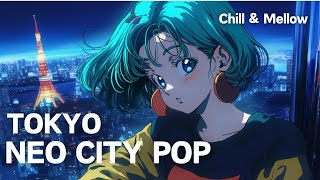 TOKYO NEO CITY POP chill amp mellow mix relax 夜に聴きたいチルなplaylist [upl. by Hesler]