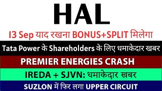 HAL share latest news 🔵 BONUSSPLIT 🔵 TATA POWER 🔵 PREMIER ENERGIES 🔵 IREDA 🔵 SJVN 🔵 Suzlon 🔵 SMKK [upl. by Landrum]