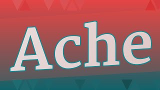 ACHE pronunciation • How to pronounce ACHE [upl. by Brawley]