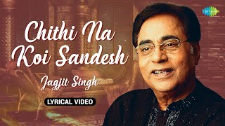 चिट्ठी ना कोई संदेश  Chithi Na Koi Sandesh  Lyrical Video  Jagjit Singh Ghazals  Old Ghazals [upl. by Notwal]